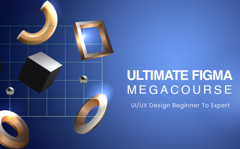 Ultimate Figma Megacourse: UI/UX Design Beginner To Expert